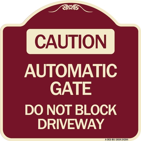 Signmission Caution Automatic Gate Do Not Block Driveway Heavy-Gauge Aluminum Sign, 18" x 18", BU-1818-24284 A-DES-BU-1818-24284